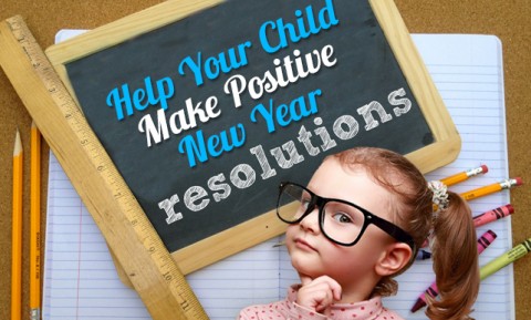 Help Your Child Make Positive New Year Resolutions